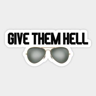 give them hell glasses Sticker